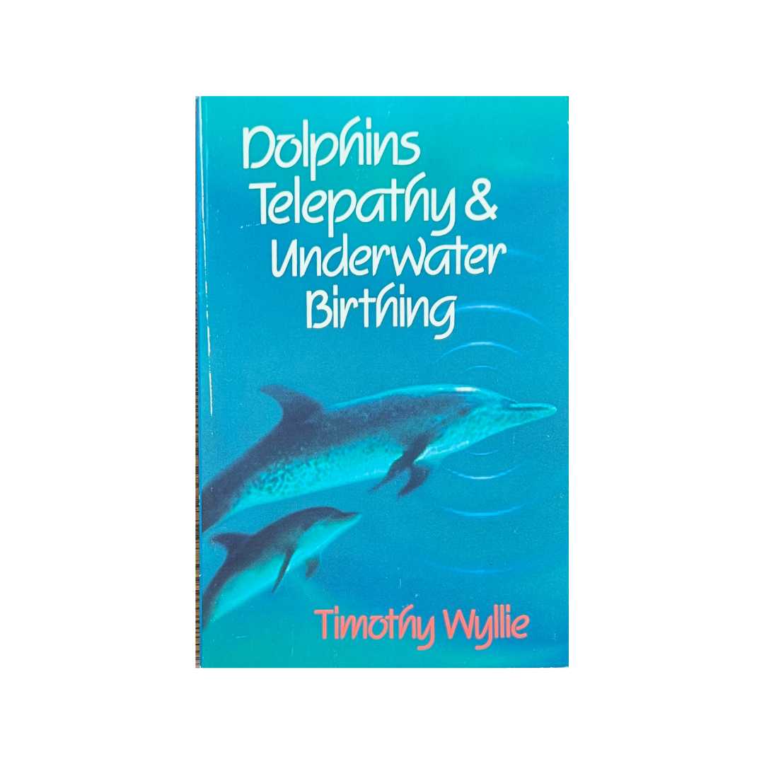 Dolphins Telepathy & Underwater Birthing (inscribed)